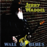 Jerry Waddel - Wall Of Blues '2002