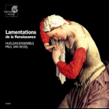 Paul Van Nevel, Huelgas Ensemble - Lamentations De La Renaissance '1999