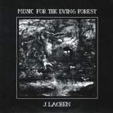 Lachen J - Music For The Dying Forest '1985