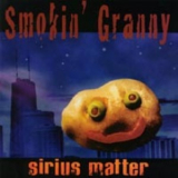 Smokin' Granny - Sirius Matter '1999