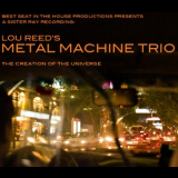 Lou Reed's Metal Machine Trio - The Creation Of The Universe (2CD) '2008
