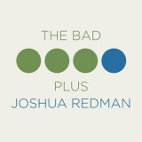 The Bad Plus Joshua Redman - The Bad Plus Joshua Redman '2015