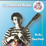 Francisco Rivero - Buenos Aires - New York '1985