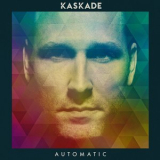 Kaskade - Automatic '2015
