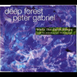 Deep Forest,peter Gabriel - While The Earth Sleeps '1995