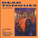 Alquimia & Jose Luis Fernandez Ledesma - Dead Tongues '1996