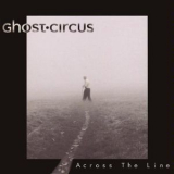 Ghost Circus - Across The Line '2008