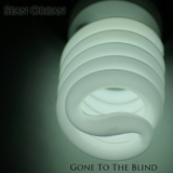 Sean Organ - Gone To The Blind '2014
