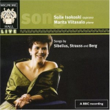 Soile Isokoski, Marita Viitasalo - Songs By Sibelius, Strauss And Berg, Wigmore Hall '2006