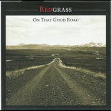 Redgrass - On That Good Road '2007