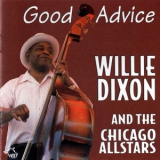 Willie Dixon & The Chicago Allstars - Good Advice '1998