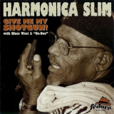 Harmonica Slim - Give Me My Shotgun! '1997
