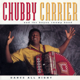 Chubby Carrier & The Bayou Swamp Band - Dance All Night '1993