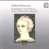 Albert Reimann - Kinderlieder. Nacht-raume. Neun Sonette Der Loize Labe '1989
