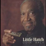 Little Hatch - Goin' Back '1998