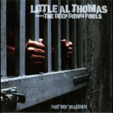 Little Al Thomas & The Deep Down Fools - Not My Warden '2010
