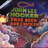 John Lee Hooker - Free Beer And Chicken '1974