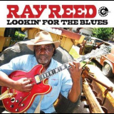 Ray Reed - Lookkin' For The Blues '2007