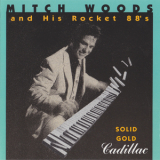 Mitch Woods & His Rocket 88s - Solid Gold Cadillac '1991