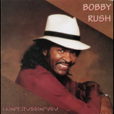 Bobby Rush - I Ain't Studdin' You '1991