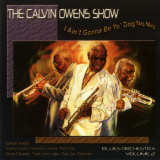 Calvin Owens - Ain't Gonna Be Your Dog No Mo '2006