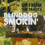 Blinddog Smokin' - Up From The Tracks '2011