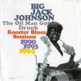 Big Jack Johnson - The Oil Man Got Drunk: Rooster '1997