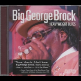 Big George Brock - Heavyweight Blues '2007