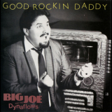 Big Joe Maher & The Dynaflows - Good Rockin Daddy '1991