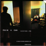 Pig In A Can - You Can't Poison A Pig '2003