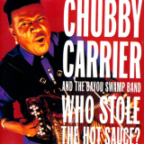 Chubby Carrier & The Bayou Swamp Band - Who Stole The Hot Sauce? '1996