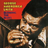 George Harmonica Smith - Blowing The Blues '1998
