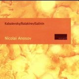 Nicolai Anosov - Balakirev, Kabalevsky, Galinin - Nicolai Anosov '2009