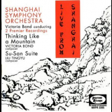 Shanghai Symphony Orchestra - Live From Shanghai: Victoria Bond - Thinking Like A Mountain '1995