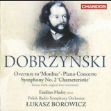 Lukasz Borowicz - Dobrzynski – Piano Concerto, Symphony No.2 – Emilian Madey '2013