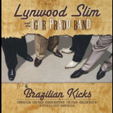 Lynwood Slim & The Igor Prado Band - Brazilian Kicks '2010