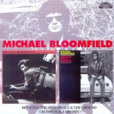 Michael Bloomfield - Between A Hard Place  Crusin' For A Brusin' '2008
