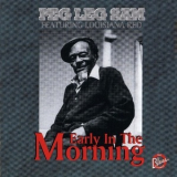 Peg Leg Sam Feat. Louisiana Red - Early In The Morning '1996