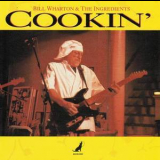 Bill Wharton & The Ingredients - Cookin' '1992