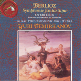 The Royal Philarmonic Orchestra - Yuri Temirkanov - Hector Berlioz: Symphonie Fantastique, Overtures '1992