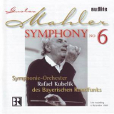 Gustav Mahler - Mahler Symphony No.6 (Rafael Kubelik, Bavarian Radio Symphony Orchestra) '2001