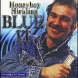 Honeyboy Hickling - Blue It '2000