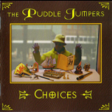 The Puddle Jumpers - Choices '1998