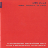 Tristan Murail - Gondwana, Desintegrations, Time And Again '2003