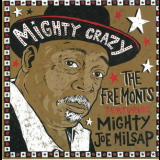 The Fremonts Feat. Mighty Joe Milsap - Mighty Crazy '2005