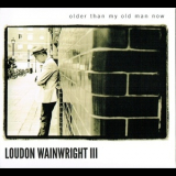 Loudon Wainwright Iii - Older Than My Old Man Now '2012