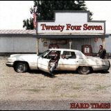 Twenty Four Seven - Hard Times '2002
