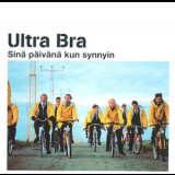 Ultra Bra - Sina Paivana Kun Synnyin '2001