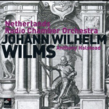Anthony Halstead & Netherlands Radio Chamber Orchestra - Johann Wilhelm Wilms - Symphonies '2006