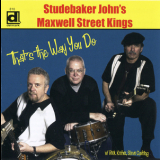 Studebaker John's Maxwell Street Kings - That's The Way You Do '2010